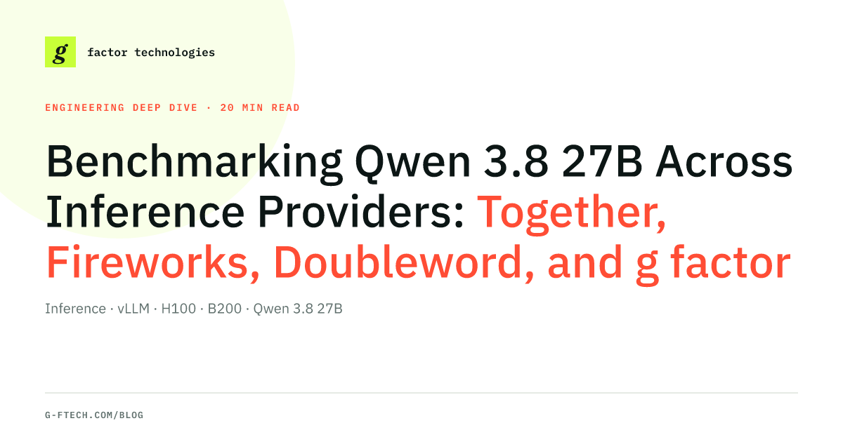 Benchmarking Qwen 3.8 27B Across Inference Providers: Together, Fireworks, Doubleword, and g factor